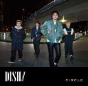 CIRCLE (初回生産限定盤C 2CD) DISH//