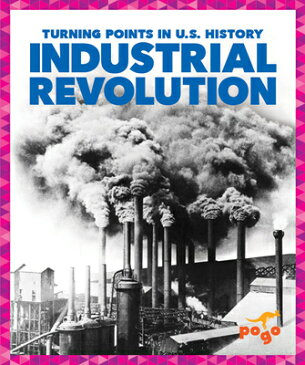 Industrial Revolution INDUSTRIAL REVOLUTION （Turning Points in U.S. History） [ Veronica B. Wilkins ]