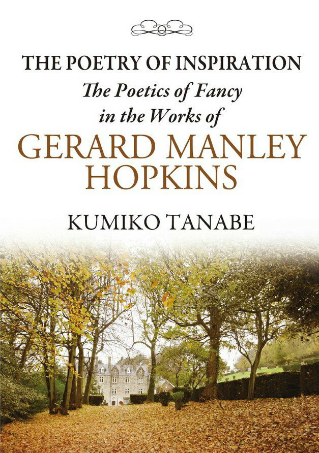 THE POETRY OF INSPIRATION - The Poetics of Fancy in the Works of GERARD MANLEY HOPKINS