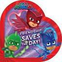 Friendship Saves the Day FRIENDSHIP SAVES THE DAY （Pj Masks） Ximena Hastings