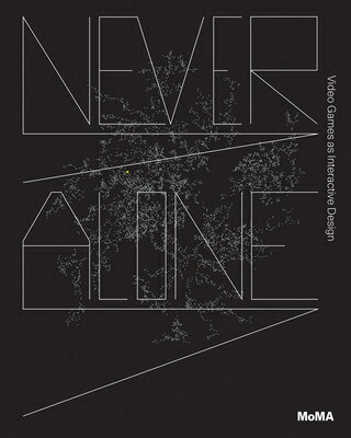 Never Alone: Video Games as Interactive Design ALONE INT [ Paola Antonelli ]