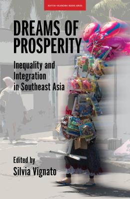 Dreams of Prosperity: Inequality and Integration in Southeast Asia DREAMS OF PROSPERITY 