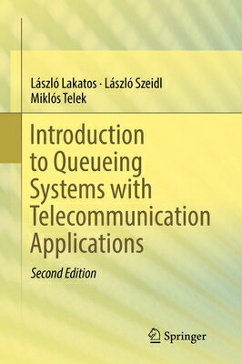 Introduction to Queueing Systems with Telecommunication Applications INTRO TO QUEUEING SYSTEMS W/TE [ Laszlo Lakatos ]