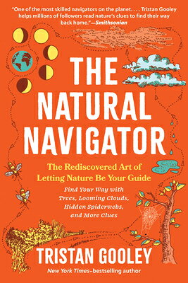 The Natural Navigator: The Rediscovered Art of Letting Nature Be Your Guide NATURAL NAVIGATOR FIFTEENTH AN （Natural Navigation） 