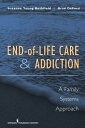 End-Of-Life Care and Addiction: A Family Systems Approach END-OF-LIFE CARE & ADDICTION [ Suzanne Bushfield ]