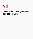 Sky's The Limit (初回限定盤B CD＋DVD) [ V6 ]