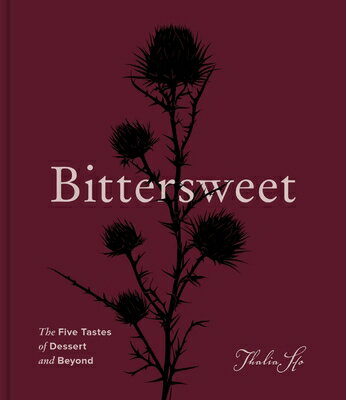 Bittersweet: The Five Tastes of Dessert and Beyond (a Baking Book) BITTERSWEET [ Thalia Ho ]