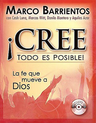 Cree Todo Es Posible! [With CD (Audio)] = Believes Anything Is Possible! SPA-CREE TODO ES POSIBLE W/CD [ Marco Barrientos ]
