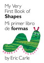 My Very First Book of Shapes / Mi Primer Libro de Formas: Bilingual Edition SPA-MY VERY FBO SHAPES / MI PR （World of Eric Carle） Eric Carle