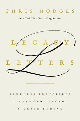 Legacy Letters: Timeless Principles I Learned, Lived, and Leave Behind LEGACY LETTERS 