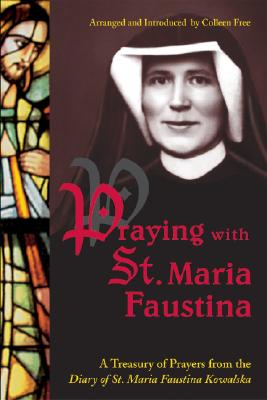 Praying with St. Maria Faustina: A Treasury of Prayers from the Diary of St. Maria Faustina Kowalska PRAYING W/ST MARIA FA -NOP/069 [ Maria Faustina Kowalska ]