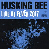 HUSKING BEE LIVE AT FEVER 2017