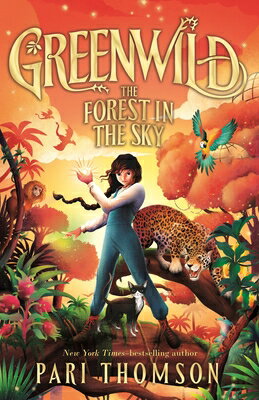 Greenwild: The Forest in the Sky GREENWILD THE FOREST IN THE SK （Greenwild） [ Pari Thomson ]