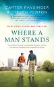 Where a Man Stands: Two Different Worlds, an Impossible Situation, and the Unexpected Friendship Tha WHERE A MAN STANDS Carter Paysinger