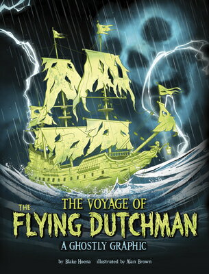 The Voyage of the Flying Dutchman: A Ghostly Graphic VOYAGE OF THE FLYING DUTCHMAN （Ghostly Graphics） [ Alan Brown ]