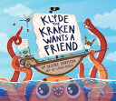 Klyde the Kraken Wants a Friend KLYDE THE KRAKEN WANTS A FRIEN 