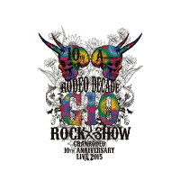 GRANRODEO 10th ANNIVERSARY LIVE 2015 G10 ROCK☆SHOW -RODEO DECADE-【Blu-ray】