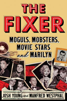 The Fixer: Moguls, Mobsters, Movie Stars, and Marilyn FIXER 