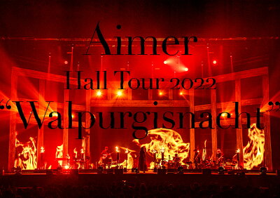 Aimer Hall Tour 2022 “Walpurgisnacht” Live at TOKYO GARDEN THEATER(初回生産限定盤 BD＋CD＋ブックレット)【Blu-ray】