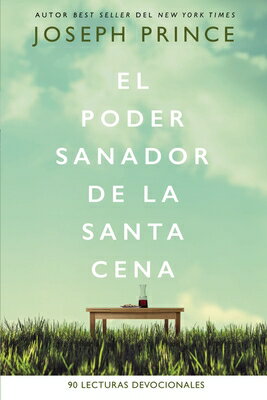 El Poder Sanador de la Santa Cena: 90 Lecturas Devocionales SPA-PODER SANADOR DE LA SANTA 