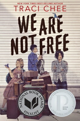 We Are Not Free: A Printz Honor Winner WE ARE NOT FREE [ Traci Chee ]