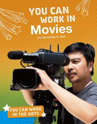 You Can Work in Movies YOU CAN WORK IN MOVIES （You Can Work in the Arts） [ Samantha S. Bell ]