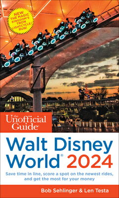 The Unofficial Guide to Walt Disney World 2024 UNOFFICIAL GT WALT DISNEY WORL （Unofficial Guides） 