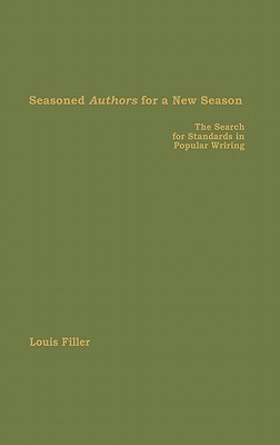 A Question of Quality: Popularity and Value in Modern Creative Writing SEASONED AUTHORS FOR A NEW SEA [ Louis Filler ]