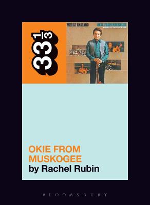 Merle Haggard's Okie from Muskogee 33 1/3 MERLE HAGGARDS OKIE FRO （33 1/3） [ Rachel Lee Rubin ]