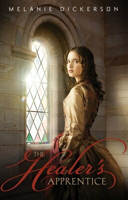 The Healer's Apprentice HEALERS APPRENTICE （Fairy Tale Romance） [ Melanie Dickerson ]