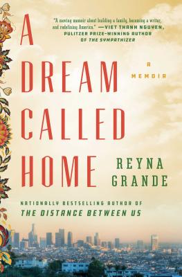 A Dream Called Home: A Memoir DREAM CALLED HOME [ Reyna Grande ]