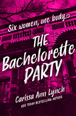 The Bachelorette Party BACHELORETTE PARTY [ Carissa Ann Lynch ]