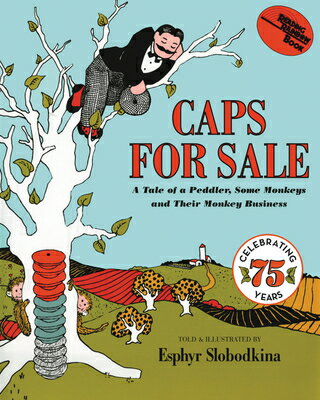 Caps for Sale: A Tale of a Peddler, Some Monkeys and Their Monkey Business CAPS FOR SALE （Reading Rainbow Books） Esphyr Slobodkina