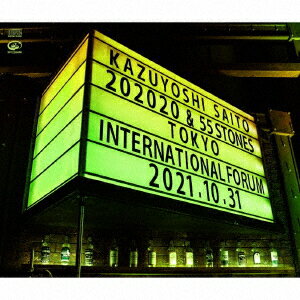 KAZUYOSHI SAITO LIVE TOUR 2021 “202020 & 55 STONES” Live at 東京国際フォーラム 2021.10.31(初回限定盤 2CD+グッズ)