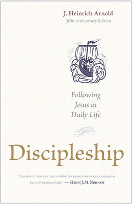 Discipleship: Following Jesus in Daily Life (30th Anniversary Edition) DISCIPLESHIP [ J. Heinrich Arnold ]