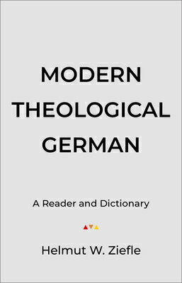 Modern Theological German: A Reader and Dictionary MODERN THEOLOGICAL GERMAN （Sociology of Education） Helmut W. Ziefle