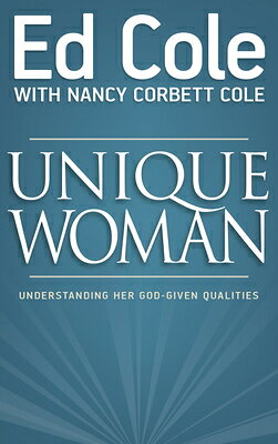 Unique Woman: Understanding Her God-Given Qualities UNIQUE WOMAN R/E [ Cole Louis Edwin ]