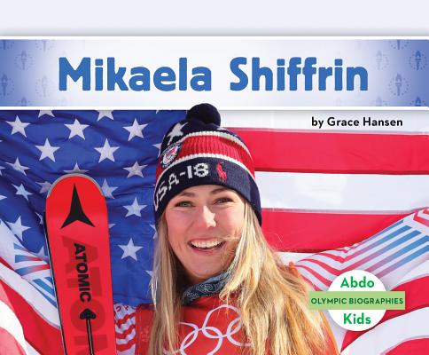Mikaela Shiffrin MIKAELA SHIFFRIN （Olympic Biographies Set 2） 