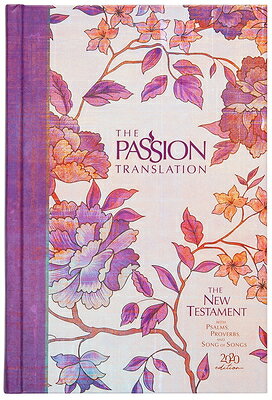 The Passion Translation New Testament (2020 Edition) Hc Peony: With Psalms, Proverbs, and Song of So PASSION TRANSLATION NT (2020 E （Passion Translation） [ Brian Simmons ]