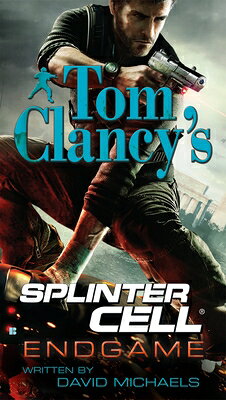 Tom Clancy's Splinter Cell: Endgame TOM CLANCY SPLINTER CELL TOM C （Tom Clancy's Splinter Cell） [ David Michaels ]