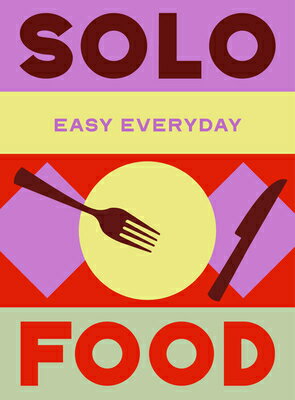 Solo Food: 180 Simple Triple-Tested Recipes SOLO FOOD 