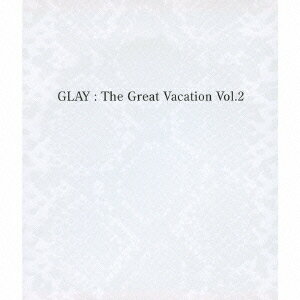 THE GREAT VACATION VOL.2〜SUPER BEST OF GLAY〜（3CD）