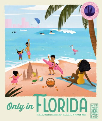 Only in Florida: Weird and Wonderful Facts about the Sunshine State ONLY IN FLORIDA （Americana） [ Heather Alexander ]
