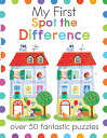 My First Spot the Difference: Over 50 Fantastic Puzzles MY 1ST SPOT THE DIFFERENCE-ACT （My First Activity Books） Joe Potter