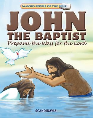 John the Baptist Prepares the JOHN THE BAPTIST PREPARES THE （Famous People of the Bible） 