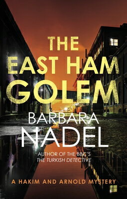 The East Ham Golem: From the Author of the Inspector Ikmen Series, Inspiration for the Bbc's the Tur EAST HAM GOLEM （Hakim & Arnold） 