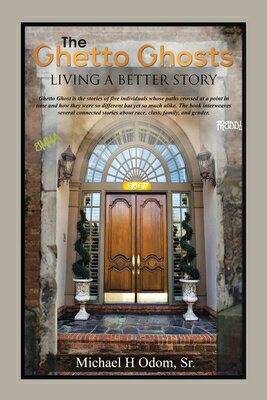 The Ghetto Ghosts: Living a Better Story GHETTO GHOSTS [ Michael H Odom Sr ]