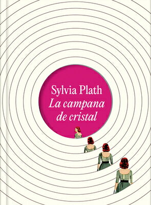 La Campana de Cristal. Edicin Ilustrada / The Bell Jar (Illustrated Edition) SPA-CAMPANA DE CRISTAL EDICION 