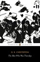 The Man Who Was Thursday: A Nightmare MAN WHO WAS THURSDAY （Penguin Classics） G. K. Chesterton