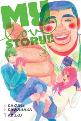 My Love Story!!, Vol. 3 MY LOVE STORY VOL 3 （My Love Story!!） [ Kazune Kawahara ]